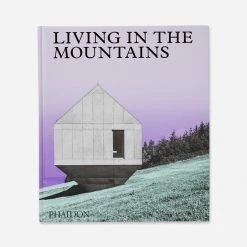 Lulu And Georgia 'Living In The Mountains: Contemporary Houses In The Mountains' Book By Phaidon Press Décor